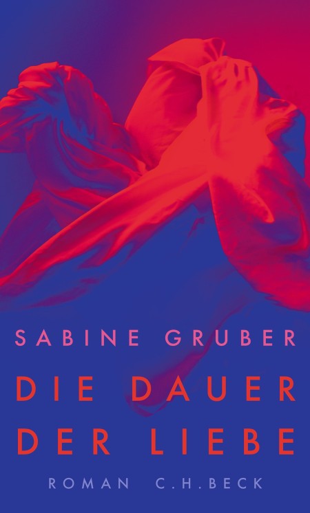 Sabine Gruber Die Dauer der Liebe, ©Verlag C.H. Beck